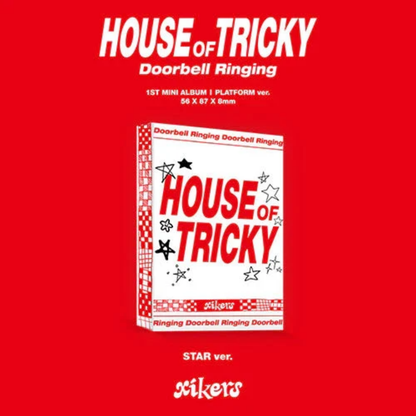 XIKERS - HOUSE OF TRICKY DOORBELL RINGING (STAR VER. / PLATFORM ALBUM)